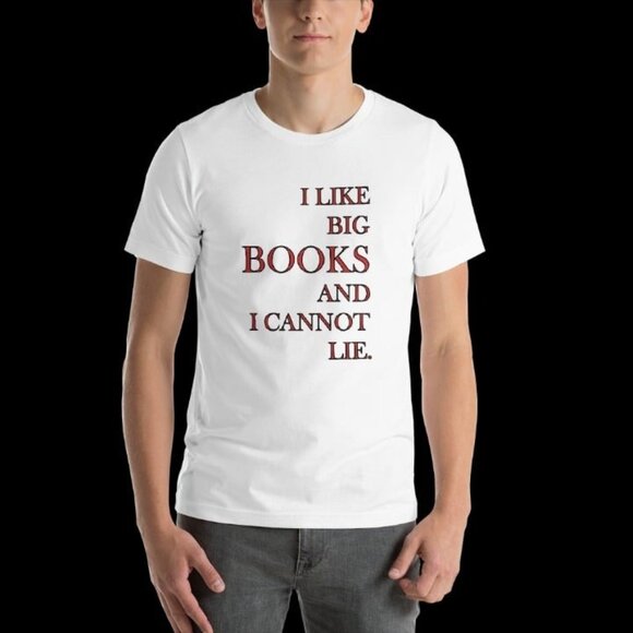 I Like Big Books And I Cannot Lie Unisex T-Shirt - Picture 4 of 8